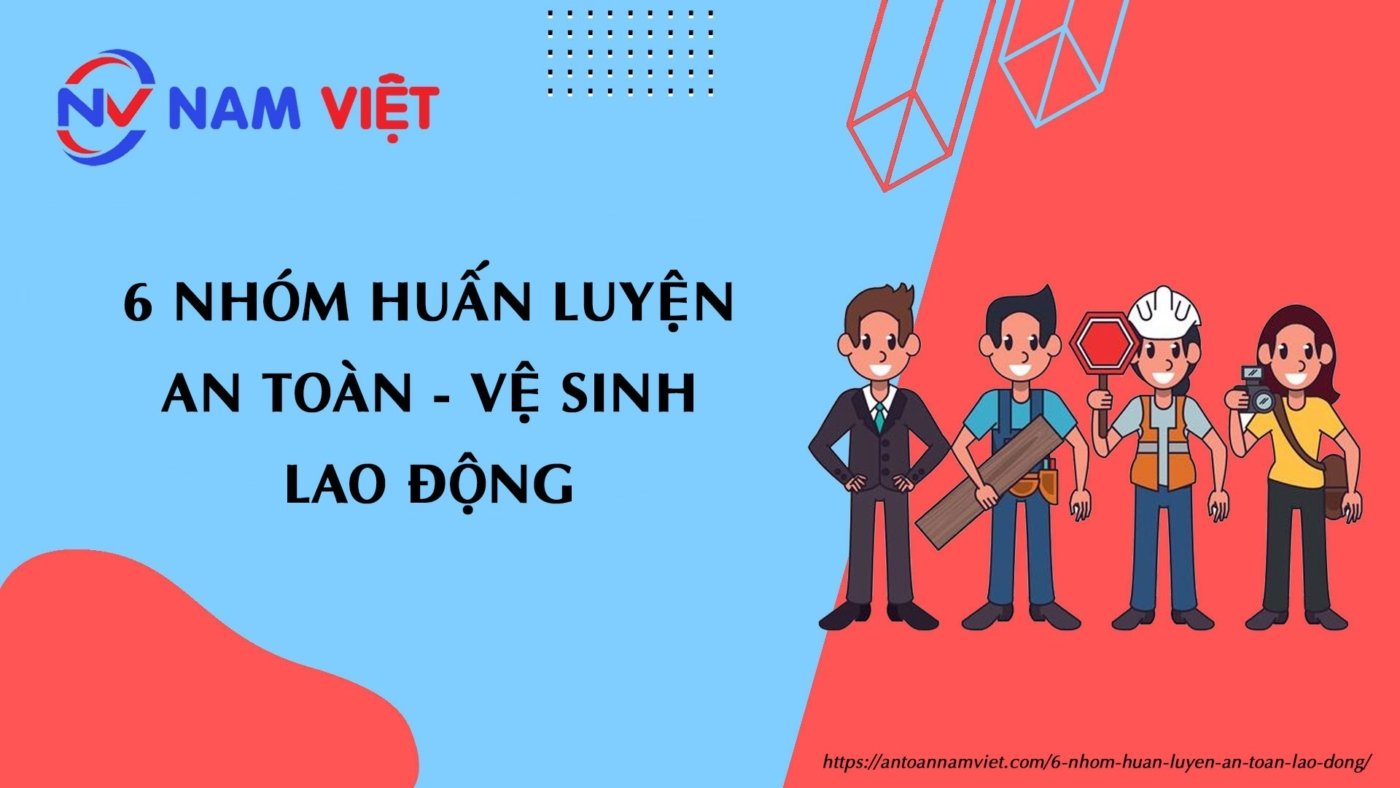 6 nhóm huấn luyện an toàn lao động