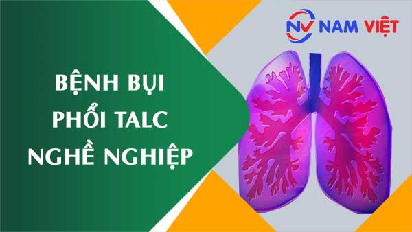 Bệnh bụi phổi Talc nghề nghiệp