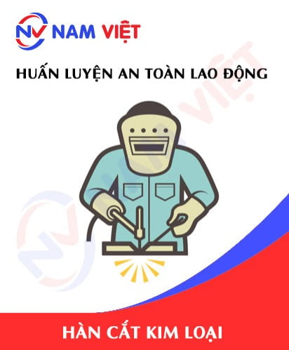Huấn luyện an toàn lao động hàn cắt kim loại