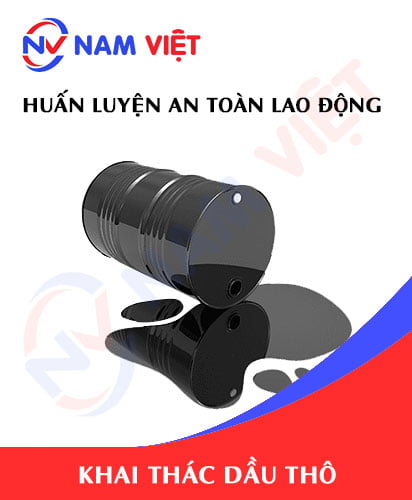 Huấn luyện an toàn lao động khai thác dầu thô
