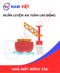 Huấn luyện an toàn lao động làm việc trong nhà máy đóng tàu
