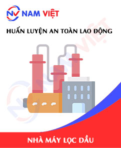 Huấn luyện an toàn lao động làm việc trong nhà máy lọc dầu