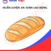Huấn luyện an toàn lao động sản xuất bánh mì