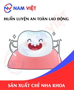 Huấn luyện an toàn lao động sản xuất chỉ nha khoa
