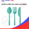 Huấn luyện an toàn lao động sản xuất dao muỗng nĩa