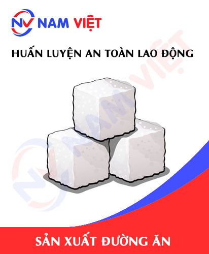 Huấn luyện an toàn lao động sản xuất đường ăn