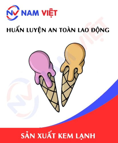 Huấn luyện an toàn lao động sản xuất kem lạnh