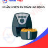 Huấn luyện an toàn lao động sản xuất nồi chiên không dầu
