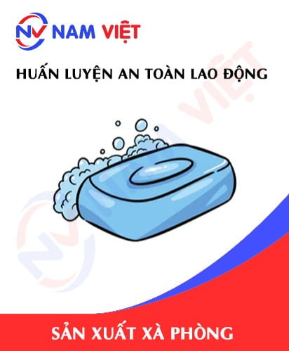 Huấn luyện an toàn lao động sản xuất xà phòng