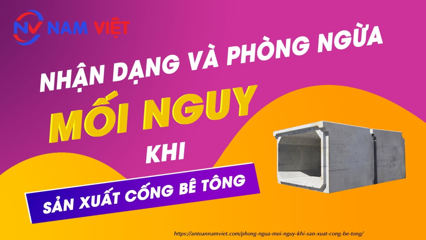 Phòng ngừa mối nguy khi sản xuất cống bê tông