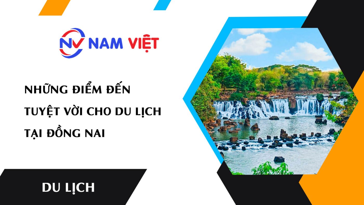 Những điểm đến tuyệt vời cho du lịch tại Đồng Nai