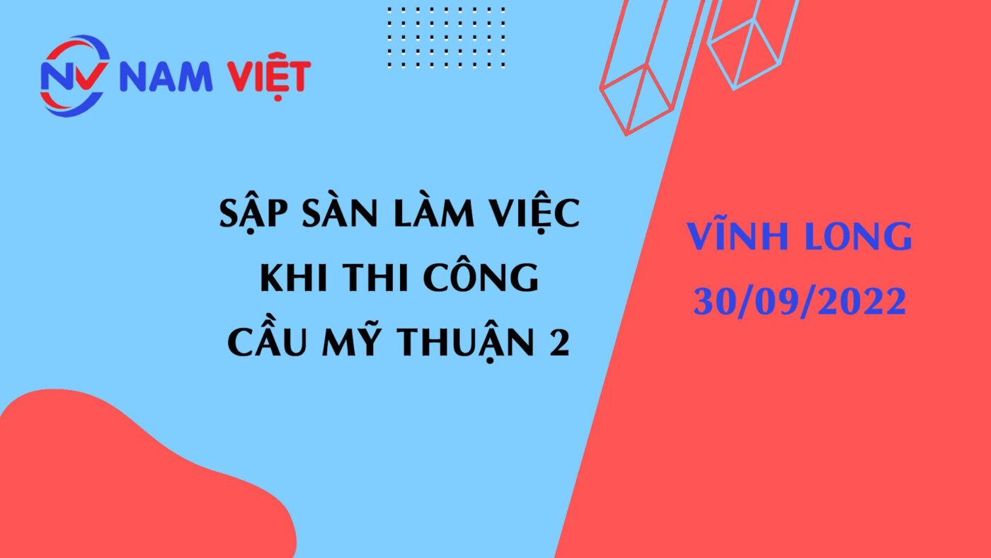 Sập sàn làm việc khi thi công cầu Mỹ Thuận 2 làm 3 công nhân rơi xuống sông