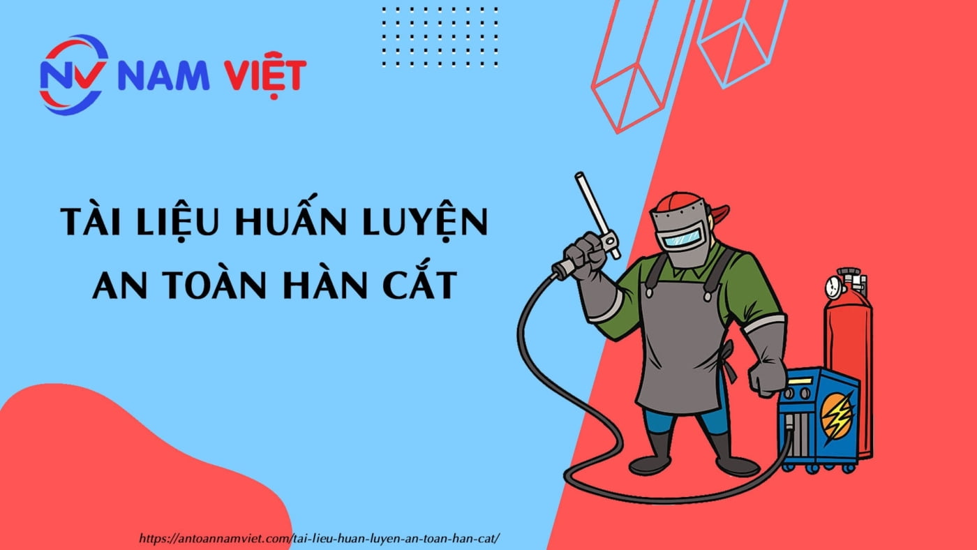 Tài liệu huấn luyện an toàn hàn cắt