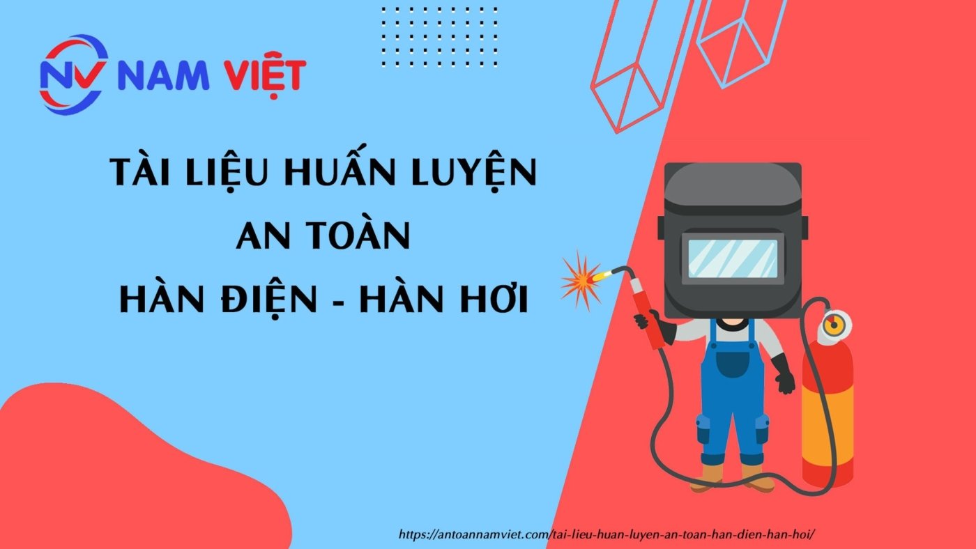 Tài liệu huấn luyện an toàn hàn điện, hàn hơi