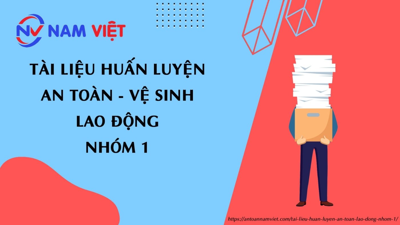 Tài liệu huấn luyện an toàn lao động nhóm 1