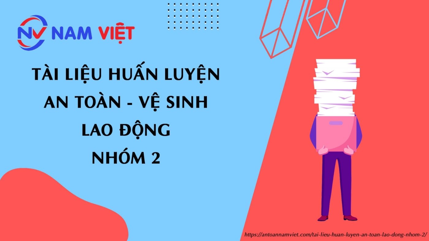 Tài liệu huấn luyện an toàn lao động nhóm 2