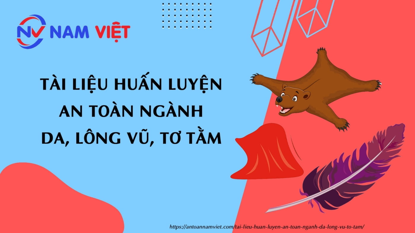 Tài liệu huấn luyện an toàn ngành da, lông vũ, tơ tằm
