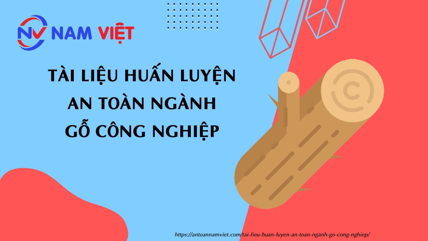 Tài liệu huấn luyện an toàn ngành gỗ công nghiệp
