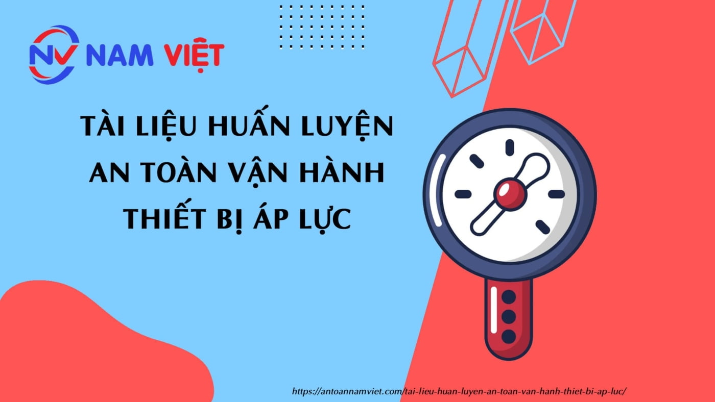 Tài liệu huấn luyện an toàn vận hành thiết bị áp lực