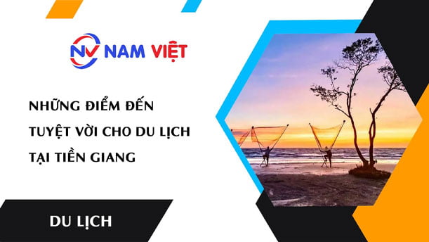Những điểm đến tuyệt vời cho du lịch tại Tiền Giang