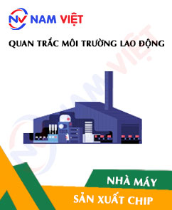 Quan trắc môi trường lao động nhà máy sản xuất vi xử lý (chip)