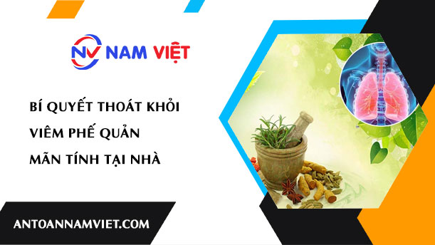 BÍ QUYẾT THOÁT KHỎI VIÊM PHẾ QUẢN MÃN TÍNH TẠI NHÀ