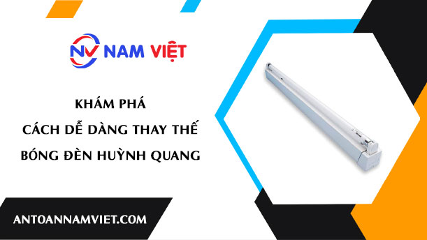 Khám phá cách dễ dàng thay thế bóng đèn huỳnh quang