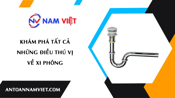 Khám phá tất cả những điều thú vị về xi phông