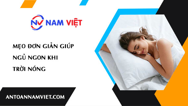 Mẹo đơn giản giúp ngủ ngon khi trời nóng