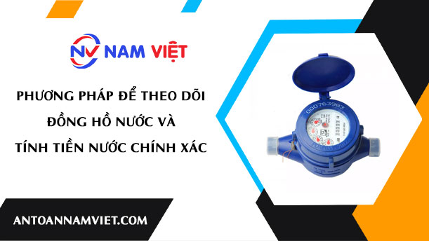 Phương pháp để theo dõi đồng hồ nước và tính tiền nước chính xác