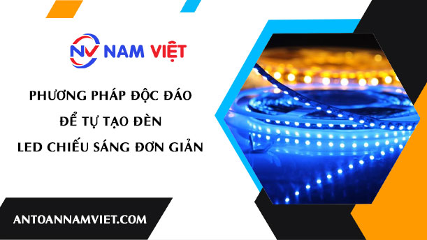 Phương pháp độc đáo để tự tạo đèn LED chiếu sáng đơn giản