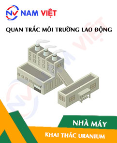 Quan trắc môi trường lao động nhà máy khai thác quặng uranium