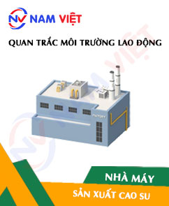 Quan trắc môi trường lao động nhà máy sản xuất cao su