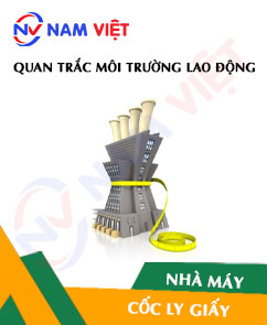 Quan trắc môi trường lao động nhà máy sản xuất cốc ly giấy