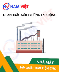 Quan trắc môi trường lao động nhà máy sản xuất dao tiện CNC