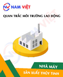 Quan trắc môi trường lao động nhà máy sản xuất thủy tinh
