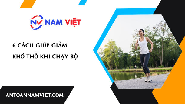 6 CÁCH GIÚP GIẢM KHÓ THỞ KHI CHẠY BỘ