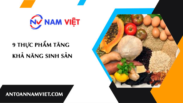 9 THỰC PHẨM TĂNG KHẢ NĂNG SINH SẢN