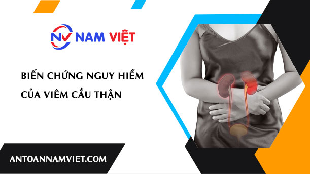 BIẾN CHỨNG NGUY HIỂM CỦA VIÊM CẦU THẬN