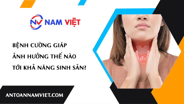 Bệnh cường giáp ảnh hưởng thế nào tới khả năng sinh sản?