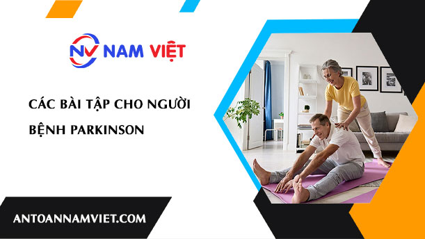 CÁC BÀI TẬP CHO NGƯỜI BỆNH PARKINSON