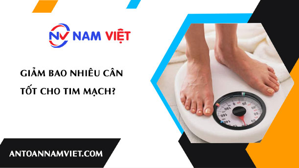 GIẢM BAO NHIÊU CÂN TỐT CHO TIM MẠCH?