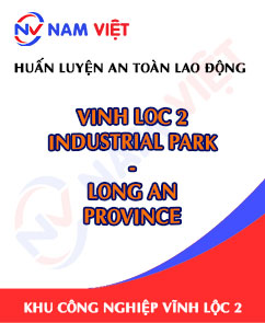 Huấn luyện an toàn lao động tại Khu công nghiệp Vĩnh Lộc 2 - Long An