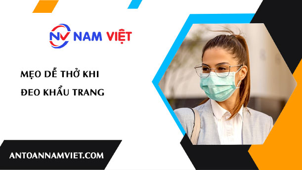 MẸO DỄ THỞ KHI ĐEO KHẨU TRANG