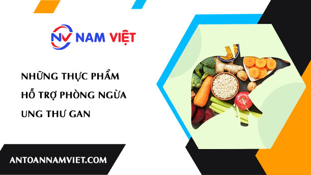 Những thực phẩm hỗ trợ phòng ngừa ung thư gan