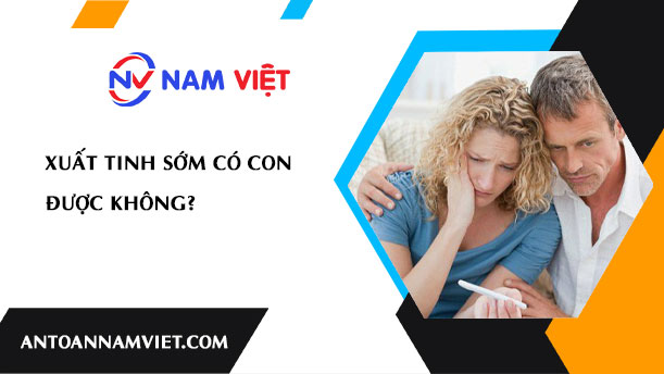 Xuất tinh sớm có con được không?