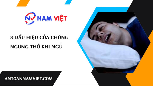 8 dấu hiệu của chứng ngưng thở khi ngủ