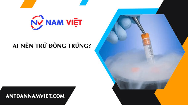 Ai nên trữ đông trứng?