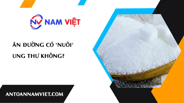 Ăn đường có 'nuôi' ung thư không?