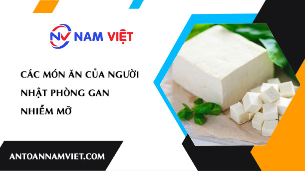CÁC MÓN ĂN CỦA NGƯỜI NHẬT PHÒNG GAN NHIỄM MỠ